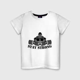 Детская футболка хлопок с принтом Stay strong в Екатеринбурге, 100% хлопок | круглый вырез горловины, полуприлегающий силуэт, длина до линии бедер | Тематика изображения на принте: stay strong | будь сильным