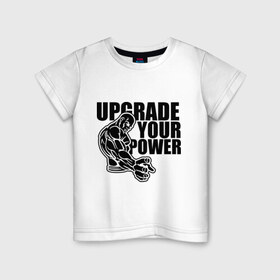 Детская футболка хлопок с принтом Upgrade your power в Екатеринбурге, 100% хлопок | круглый вырез горловины, полуприлегающий силуэт, длина до линии бедер | Тематика изображения на принте: power | upgrade