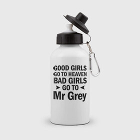 Бутылка спортивная с принтом Bad girls go to mr Grey в Екатеринбурге, металл | емкость — 500 мл, в комплекте две пластиковые крышки и карабин для крепления | Тематика изображения на принте: 