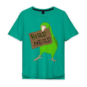 Мужская футболка хлопок Oversize с принтом Bird Nerd в Екатеринбурге, 100% хлопок | свободный крой, круглый ворот, “спинка” длиннее передней части | bird nerd | myparrots | зеленый | клюв | нерд | попугай | птицы | птичник