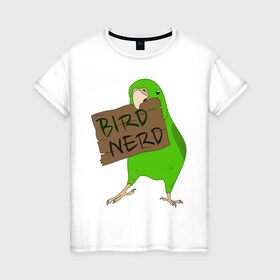 Женская футболка хлопок с принтом Bird Nerd в Екатеринбурге, 100% хлопок | прямой крой, круглый вырез горловины, длина до линии бедер, слегка спущенное плечо | bird nerd | myparrots | зеленый | клюв | нерд | попугай | птицы | птичник