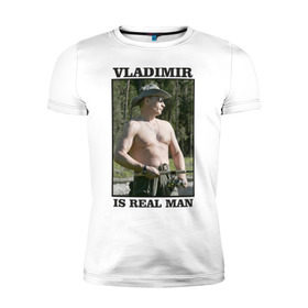 Мужская футболка премиум с принтом Vladimir is real man в Екатеринбурге, 92% хлопок, 8% лайкра | приталенный силуэт, круглый вырез ворота, длина до линии бедра, короткий рукав | владимир владимирович | настоящий мужчина | президент | россия | рф | рыбак