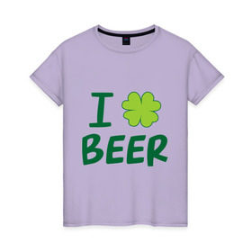 Женская футболка хлопок с принтом Love beer в Екатеринбурге, 100% хлопок | прямой крой, круглый вырез горловины, длина до линии бедер, слегка спущенное плечо | beer | love | ирландия | клевер | патрик | праздник | святой