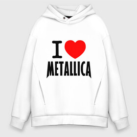 Мужское худи Oversize хлопок с принтом I love Metallica в Екатеринбурге, френч-терри — 70% хлопок, 30% полиэстер. Мягкий теплый начес внутри —100% хлопок | боковые карманы, эластичные манжеты и нижняя кромка, капюшон на магнитной кнопке | металлика
