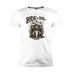 Мужская футболка премиум с принтом Ride or Die в Екатеринбурге, 92% хлопок, 8% лайкра | приталенный силуэт, круглый вырез ворота, длина до линии бедра, короткий рукав | америка | легенда | мото | мотоцикл