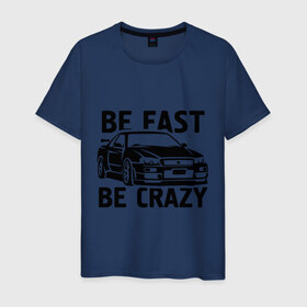 Мужская футболка хлопок с принтом Be fast be crazy в Екатеринбурге, 100% хлопок | прямой крой, круглый вырез горловины, длина до линии бедер, слегка спущенное плечо. | car | авто