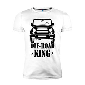 Мужская футболка премиум с принтом Off-road king (король бездорожья) в Екатеринбурге, 92% хлопок, 8% лайкра | приталенный силуэт, круглый вырез ворота, длина до линии бедра, короткий рукав | Тематика изображения на принте: бездорожье | дорог | король
