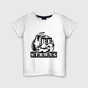 Детская футболка хлопок с принтом Be strong в Екатеринбурге, 100% хлопок | круглый вырез горловины, полуприлегающий силуэт, длина до линии бедер | be strong | будь сильным