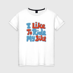 Женская футболка хлопок с принтом Люблю гонять на велике в Екатеринбурге, 100% хлопок | прямой крой, круглый вырез горловины, длина до линии бедер, слегка спущенное плечо | Тематика изображения на принте: bike | велосипед | спорт