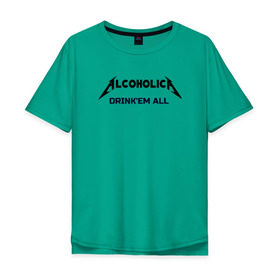 Мужская футболка хлопок Oversize с принтом AlcoholicA в Екатеринбурге, 100% хлопок | свободный крой, круглый ворот, “спинка” длиннее передней части | Тематика изображения на принте: metallica | антибренд | металлика
