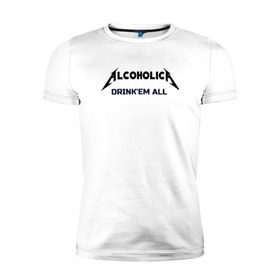 Мужская футболка премиум с принтом AlcoholicA в Екатеринбурге, 92% хлопок, 8% лайкра | приталенный силуэт, круглый вырез ворота, длина до линии бедра, короткий рукав | Тематика изображения на принте: metallica | антибренд | металлика