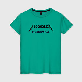 Женская футболка хлопок с принтом AlcoholicA в Екатеринбурге, 100% хлопок | прямой крой, круглый вырез горловины, длина до линии бедер, слегка спущенное плечо | metallica | антибренд | металлика
