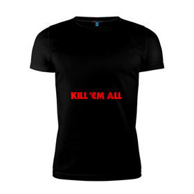 Мужская футболка премиум с принтом Keep Calm And Kill`Em All в Екатеринбурге, 92% хлопок, 8% лайкра | приталенный силуэт, круглый вырез ворота, длина до линии бедра, короткий рукав | металлика