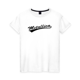 Женская футболка хлопок с принтом Metallica (Yankees font) в Екатеринбурге, 100% хлопок | прямой крой, круглый вырез горловины, длина до линии бедер, слегка спущенное плечо | металлика