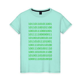Женская футболка хлопок с принтом Двоичный код в Екатеринбурге, 100% хлопок | прямой крой, круглый вырез горловины, длина до линии бедер, слегка спущенное плечо | двоичный код