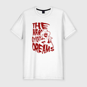 Мужская футболка премиум с принтом Мужчина мечты в Екатеринбурге, 92% хлопок, 8% лайкра | приталенный силуэт, круглый вырез ворота, длина до линии бедра, короткий рукав | фредди крюгер