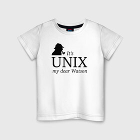 Детская футболка хлопок с принтом It`s Unix, my dear Watson в Екатеринбурге, 100% хлопок | круглый вырез горловины, полуприлегающий силуэт, длина до линии бедер | @ | its unix | my dear watsonюникс | unix | админам