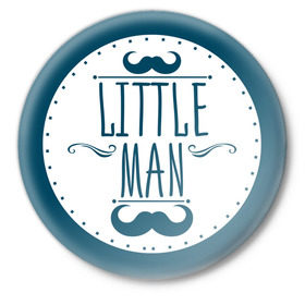 Значок с принтом Little man в Екатеринбурге,  металл | круглая форма, металлическая застежка в виде булавки | baby shower | little | man | беременность | бэби шауэр | для беременных | мужчина | новорожденный | рождение | усы