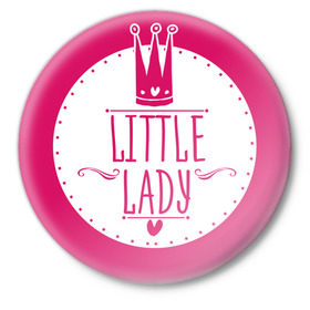 Значок с принтом Little lady в Екатеринбурге,  металл | круглая форма, металлическая застежка в виде булавки | baby shower | lady | little | беременность | бэби шауэр | для беременных | корона | леди | новорожденный | рождение