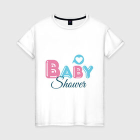 Женская футболка хлопок с принтом Baby shower в Екатеринбурге, 100% хлопок | прямой крой, круглый вырез горловины, длина до линии бедер, слегка спущенное плечо | Тематика изображения на принте: baby shower | беременность | бэби шауэр | для беременных | новорожденный | ножки | рождение