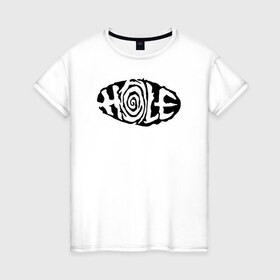 Женская футболка хлопок с принтом Hole в Екатеринбурге, 100% хлопок | прямой крой, круглый вырез горловины, длина до линии бедер, слегка спущенное плечо | hole | kurt | nirvana | курт кобейн | нирвана
