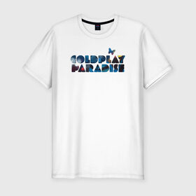 Мужская футболка премиум с принтом Coldplay Paradise в Екатеринбурге, 92% хлопок, 8% лайкра | приталенный силуэт, круглый вырез ворота, длина до линии бедра, короткий рукав | coldplay | ghost stories | mylo xyloto | parachutes