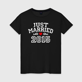 Женская футболка хлопок с принтом Just Married 2015 Молодожены в Екатеринбурге, 100% хлопок | прямой крой, круглый вырез горловины, длина до линии бедер, слегка спущенное плечо | just married | молодожёны