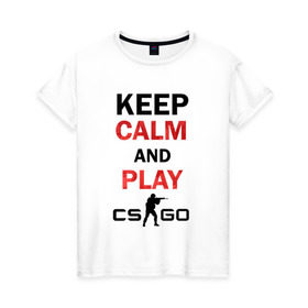 Женская футболка хлопок с принтом Keep Calm and play cs:go в Екатеринбурге, 100% хлопок | прямой крой, круглый вырез горловины, длина до линии бедер, слегка спущенное плечо | calm | cs go | keep | го