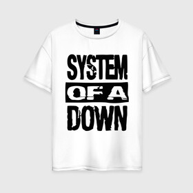 Женская футболка хлопок Oversize с принтом System Of A Down в Екатеринбурге, 100% хлопок | свободный крой, круглый ворот, спущенный рукав, длина до линии бедер
 | hard rock | metal | rock | serj | system of a down | tankian | метал | рок | систем | танкян | хардрок