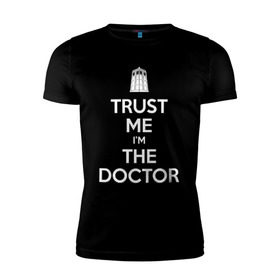 Мужская футболка премиум с принтом Trust me I`m the doctor в Екатеринбурге, 92% хлопок, 8% лайкра | приталенный силуэт, круглый вырез ворота, длина до линии бедра, короткий рукав | doctor who | keep calm | для темных основtrust me | доктор кто
