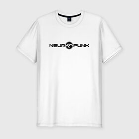 Мужская футболка премиум с принтом Neuropunk Black в Екатеринбурге, 92% хлопок, 8% лайкра | приталенный силуэт, круглый вырез ворота, длина до линии бедра, короткий рукав | dnb | neurofunk | neuropunk | neuropunk   это подкаст и серия вечеринок от лейбла tamrecords.нейропанк | tamrecords