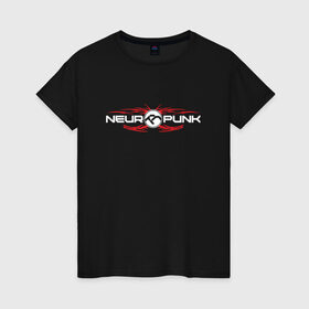 Женская футболка хлопок с принтом Neuropunk RED в Екатеринбурге, 100% хлопок | прямой крой, круглый вырез горловины, длина до линии бедер, слегка спущенное плечо | dnb | neurofunk | neuropunk | neuropunk   это подкаст и серия вечеринок от лейбла tamrecords.tamrecords | нейропанк