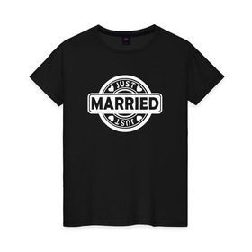 Женская футболка хлопок с принтом Just Married в Екатеринбурге, 100% хлопок | прямой крой, круглый вырез горловины, длина до линии бедер, слегка спущенное плечо | just marriedпара | вместе | любовь | навсегда | свадьба