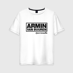 Женская футболка хлопок Oversize с принтом Armin van Buuren в Екатеринбурге, 100% хлопок | свободный крой, круглый ворот, спущенный рукав, длина до линии бедер
 | armada | armin van buuren | trance | армин