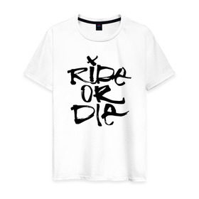 Мужская футболка хлопок с принтом Ride or die в Екатеринбурге, 100% хлопок | прямой крой, круглый вырез горловины, длина до линии бедер, слегка спущенное плечо. | extreme | ride | ride or diedie