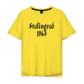 Мужская футболка хлопок Oversize с принтом Stalingrad в Екатеринбурге, 100% хлопок | свободный крой, круглый ворот, “спинка” длиннее передней части | сталинград ссср 1943 вов война