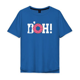 Мужская футболка хлопок Oversize с принтом DOH! в Екатеринбурге, 100% хлопок | свободный крой, круглый ворот, “спинка” длиннее передней части | doh the simpsons симпсоны гомер пончик доу