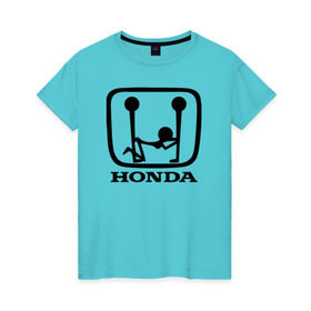 Женская футболка хлопок с принтом Honda Logo Sexy в Екатеринбурге, 100% хлопок | прямой крой, круглый вырез горловины, длина до линии бедер, слегка спущенное плечо | 