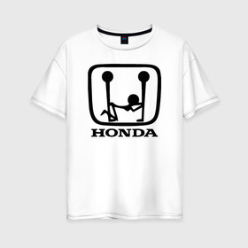 Женская футболка хлопок Oversize с принтом Honda Logo Sexy в Екатеринбурге, 100% хлопок | свободный крой, круглый ворот, спущенный рукав, длина до линии бедер
 | 
