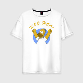 Женская футболка хлопок Oversize с принтом Homer Simpson Woo Hoo в Екатеринбурге, 100% хлопок | свободный крой, круглый ворот, спущенный рукав, длина до линии бедер
 | homer simpson woo hoo гомер симпсон
