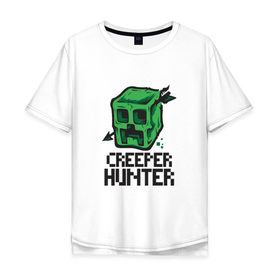 Мужская футболка хлопок Oversize с принтом Creeper hunter в Екатеринбурге, 100% хлопок | свободный крой, круглый ворот, “спинка” длиннее передней части | крипер | майнкрафт | охотник