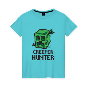 Женская футболка хлопок с принтом Creeper hunter в Екатеринбурге, 100% хлопок | прямой крой, круглый вырез горловины, длина до линии бедер, слегка спущенное плечо | крипер | майнкрафт | охотник