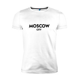 Мужская футболка премиум с принтом Moscow City в Екатеринбурге, 92% хлопок, 8% лайкра | приталенный силуэт, круглый вырез ворота, длина до линии бедра, короткий рукав | будь оригинальнымгорода | красивый город | москва | россия | сити