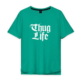 Мужская футболка хлопок Oversize с принтом Thug Life 2pac в Екатеринбурге, 100% хлопок | свободный крой, круглый ворот, “спинка” длиннее передней части | 2pac | life | rap | thug | tupac | рэп | тупак