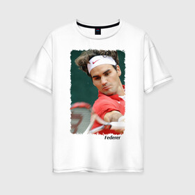 Женская футболка хлопок Oversize с принтом Роджер Федерер в Екатеринбурге, 100% хлопок | свободный крой, круглый ворот, спущенный рукав, длина до линии бедер
 | roger federer | роджер федерер | теннис | чемпион