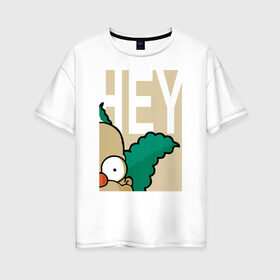 Женская футболка хлопок Oversize с принтом HEY в Екатеринбурге, 100% хлопок | свободный крой, круглый ворот, спущенный рукав, длина до линии бедер
 | 