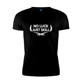 Мужская футболка премиум с принтом No Luck Just Skill в Екатеринбурге, 92% хлопок, 8% лайкра | приталенный силуэт, круглый вырез ворота, длина до линии бедра, короткий рукав | cs | cs go | global offensive
