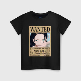 Детская футболка хлопок с принтом Нико Робин в Екатеринбурге, 100% хлопок | круглый вырез горловины, полуприлегающий силуэт, длина до линии бедер | one piece | wanted | ван пис | нико робин | розыск