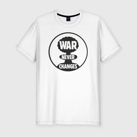 Мужская футболка премиум с принтом War Never Changes в Екатеринбурге, 92% хлопок, 8% лайкра | приталенный силуэт, круглый вырез ворота, длина до линии бедра, короткий рукав | 