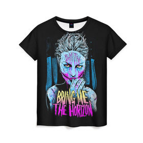 Женская футболка 3D с принтом Bring Me The Horizon в Екатеринбурге, 100% полиэфир ( синтетическое хлопкоподобное полотно) | прямой крой, круглый вырез горловины, длина до линии бедер | bmth | bring me the horizon | hardcore | rock | музыка | рок